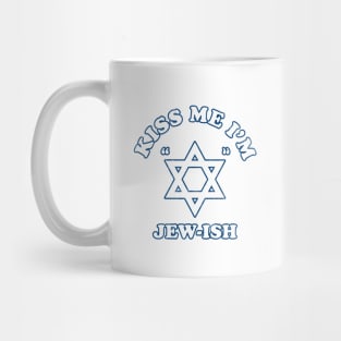 Kiss Me I'm Jew ish Mug